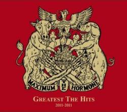 Maximum The Hormone : Greatest the Hits 2011 - 2011